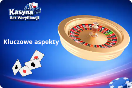 Kluczowe aspekty Kasyna bez weryfikacji